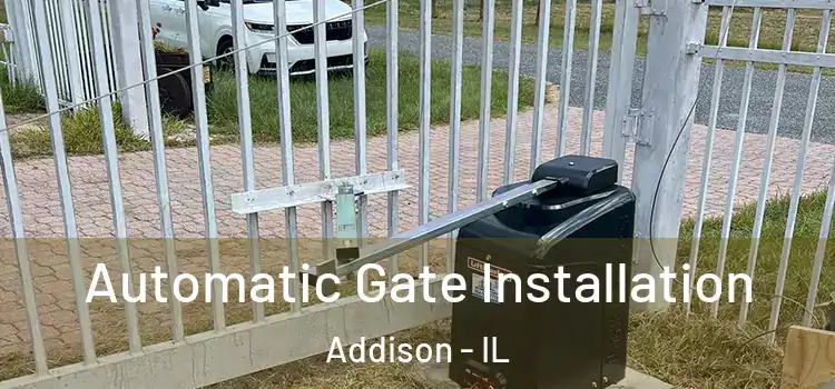 Automatic Gate Installation Addison - IL