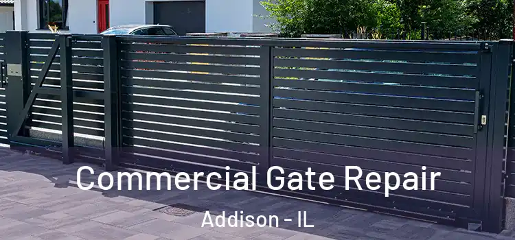 Commercial Gate Repair Addison - IL