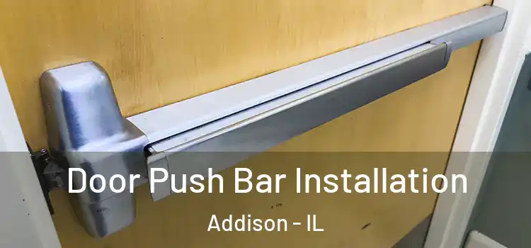  Door Push Bar Installation Addison - IL