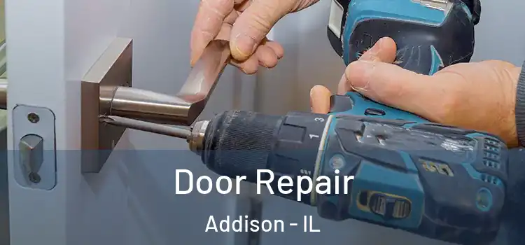 Door Repair Addison - IL