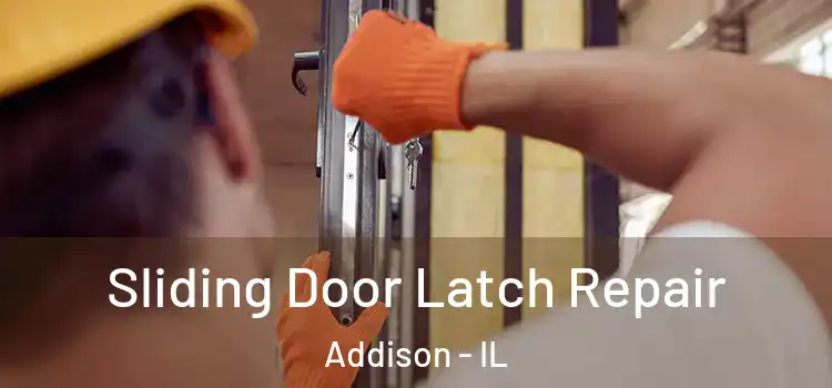 Sliding Door Latch Repair Addison - IL